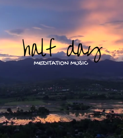 Half A Day Of Meditation Music