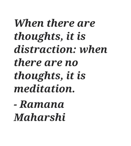 Meditation Quote 88: “When there are thoughts, it is distraction…” – Ramana Maharshi