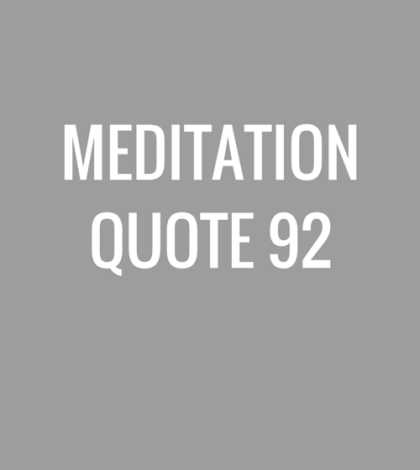 Meditation Quote 92: “If at first you don’t succeed, try, try, try again.” – William Edward Hickson